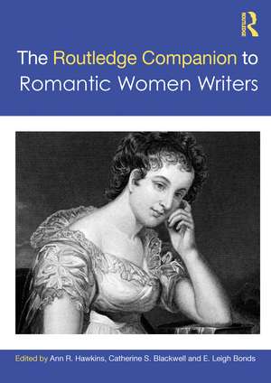 The Routledge Companion to Romantic Women Writers de Ann R. Hawkins