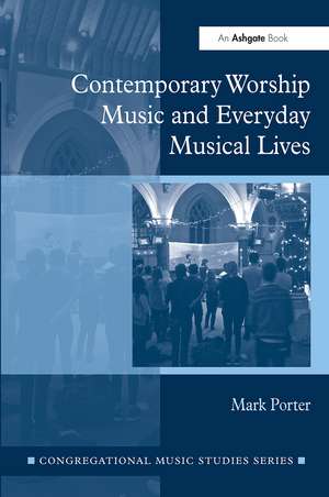 Contemporary Worship Music and Everyday Musical Lives de Mark Porter