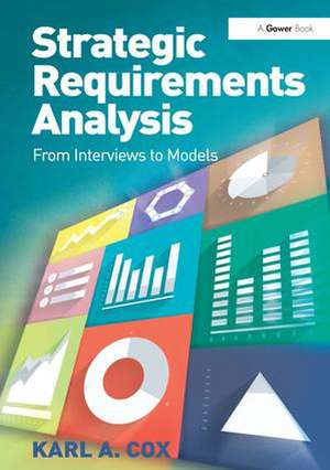 Strategic Requirements Analysis: From Interviews to Models de Karl A. Cox