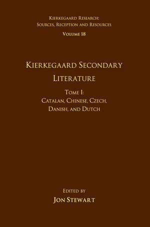 Volume 18, Tome I: Kierkegaard Secondary Literature: Catalan, Chinese, Czech, Danish, and Dutch de Jon Stewart