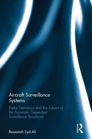 Aircraft Surveillance Systems: Radar Limitations and the Advent of the Automatic Dependent Surveillance Broadcast de Busyairah Syd Ali