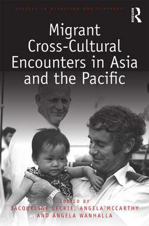 Migrant Cross-Cultural Encounters in Asia and the Pacific de Jacqueline Leckie