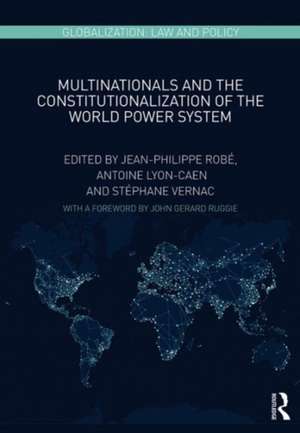 Multinationals and the Constitutionalization of the World Power System de Jean-Philippe Robe