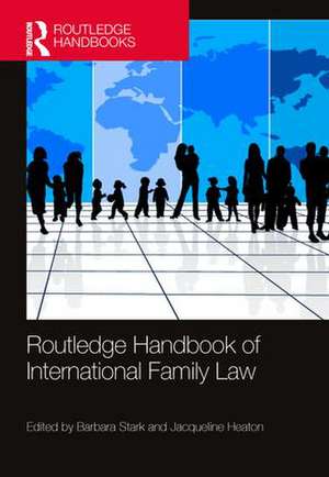 Routledge Handbook of International Family Law de Barbara Stark