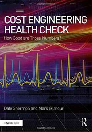 Cost Engineering Health Check: How Good are Those Numbers? de Dale Shermon