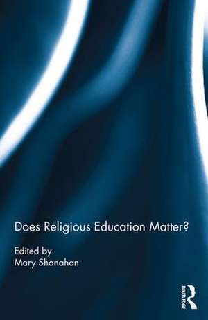 Does Religious Education Matter? de Mary Shanahan