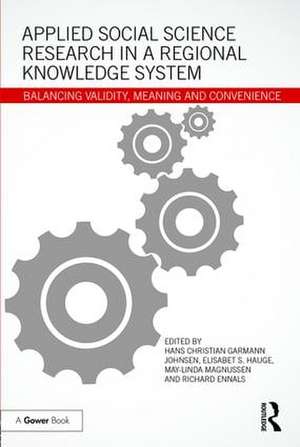 Applied Social Science Research in a Regional Knowledge System: Balancing validity, meaning and convenience de Hans Christian Garmann Johnsen