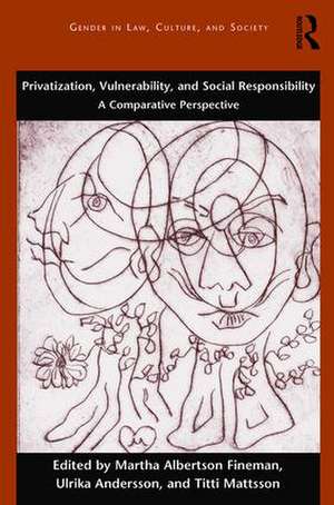 Privatization, Vulnerability, and Social Responsibility: A Comparative Perspective de Martha Albertson Fineman