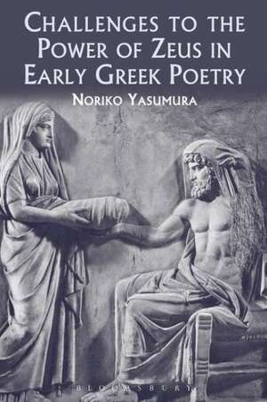 Challenges to the Power of Zeus in Early Greek Poetry de Professor Noriko Yasumura