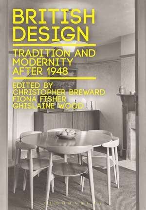 British Design: Tradition and Modernity after 1948 de Christopher Breward