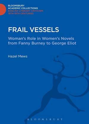 Frail Vessels: Woman's Role in Women's Novels from Fanny Burney to George Eliot de Hazel Mews