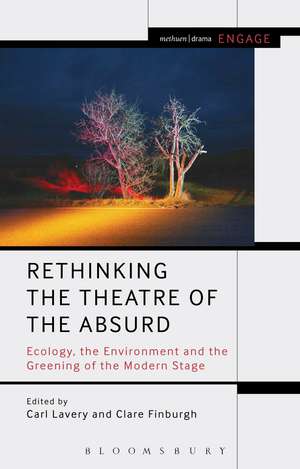 Rethinking the Theatre of the Absurd: Ecology, the Environment and the Greening of the Modern Stage de Carl Lavery