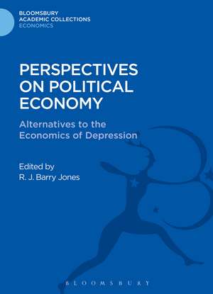 Perspectives on Political Economy: Alternatives to the Economics of Depression de R. J. Barry Jones