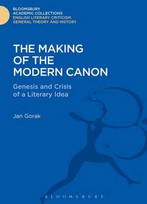 The Making of the Modern Canon: Genesis and Crisis of a Literary Idea de Jan Gorak