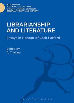 Librarianship and Literature: Essays in Honour of Jack Pafford de A. T. Milne