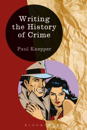 Writing the History of Crime de Professor Paul Knepper