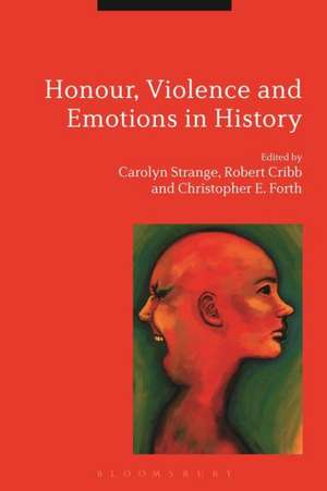 Honour, Violence and Emotions in History de Dr Carolyn Strange