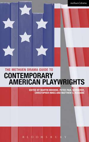 The Methuen Drama Guide to Contemporary American Playwrights de Prof. Martin Middeke