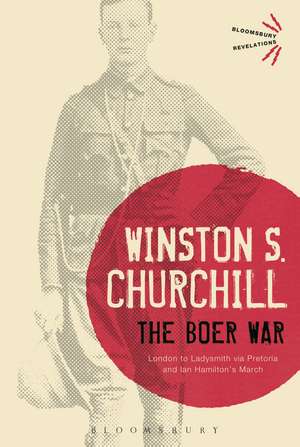 The Boer War: London to Ladysmith via Pretoria and Ian Hamilton's March de Sir Sir Winston S. Churchill