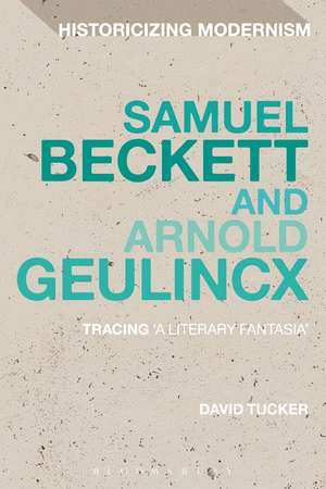 Samuel Beckett and Arnold Geulincx: Tracing 'a literary fantasia' de Dr David Tucker