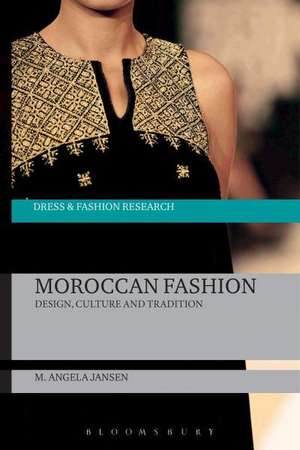 Moroccan Fashion: Design, Culture and Tradition de M. Angela Jansen