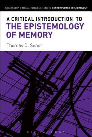 A Critical Introduction to the Epistemology of Memory de Thomas D. Senor