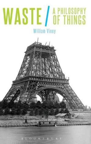 Waste: A Philosophy of Things de William Viney