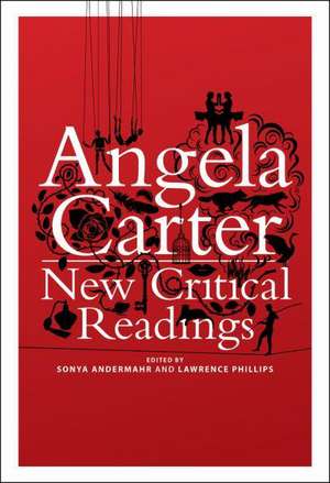 Angela Carter: New Critical Readings de Sonya Andermahr