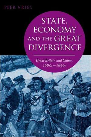 State, Economy and the Great Divergence: Great Britain and China, 1680s-1850s de Peer Vries