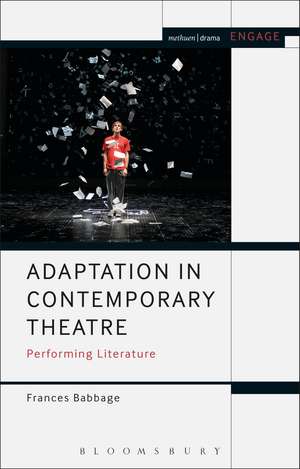 Adaptation in Contemporary Theatre: Performing Literature de Frances Babbage