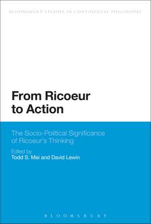 From Ricoeur to Action: The Socio-Political Significance of Ricoeur's Thinking de Dr Todd S. Mei