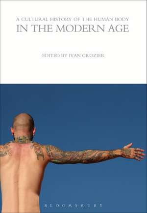 A Cultural History of the Human Body in the Modern Age de Ivan Crozier