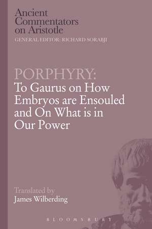 Porphyry: To Gaurus on How Embryos are Ensouled and On What is in Our Power de Porphyry