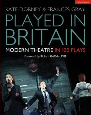 Played in Britain: Modern Theatre in 100 Plays de Kate Dorney