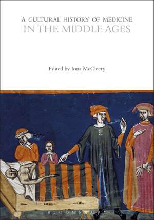 A Cultural History of Medicine in the Middle Ages de Iona McCleery