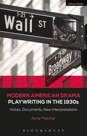 Modern American Drama: Playwriting in the 1930s: Voices, Documents, New Interpretations de Professor Anne Fletcher