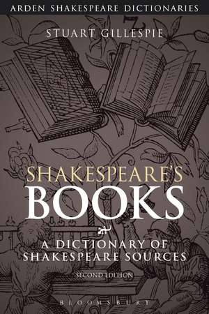 Shakespeare's Books: A Dictionary of Shakespeare Sources de Stuart Gillespie