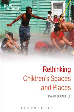 Rethinking Children's Spaces and Places de David Blundell