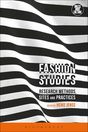 Fashion Studies: Research Methods, Sites, and Practices de Heike Jenss