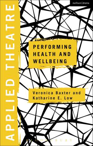 Applied Theatre: Performing Health and Wellbeing de Dr Veronica Baxter