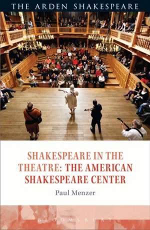 Shakespeare in the Theatre: The American Shakespeare Center de Paul Menzer