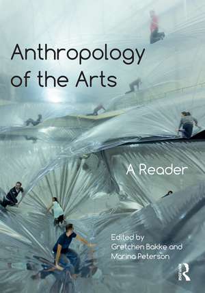 Anthropology of the Arts: A Reader de Gretchen Bakke