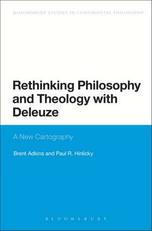 Rethinking Philosophy and Theology with Deleuze: A New Cartography de Dr Brent Adkins