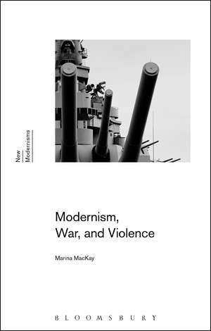 Modernism, War, and Violence de Dr Marina MacKay