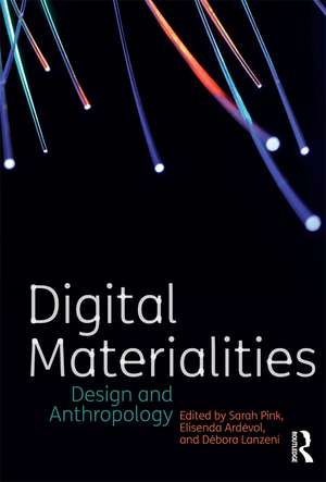 Digital Materialities: Design and Anthropology de Sarah Pink
