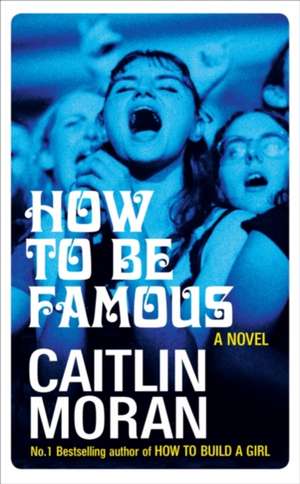 HOW TO BE FAMOUS SIGNED COPIES de CAITLIN MORAN