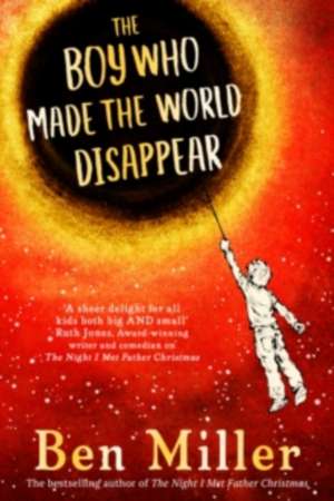 BOY WHO MADE THE WORLD DISAPPEAR SIGNED de BEN MILLER