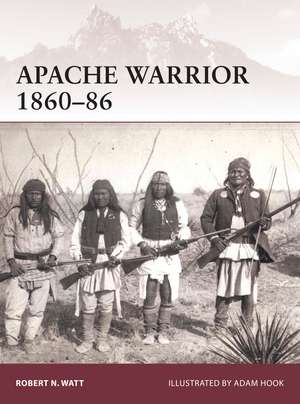 Apache Warrior 1860–86 de Robert N. Watt