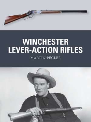 Winchester Lever-Action Rifles de Martin Pegler