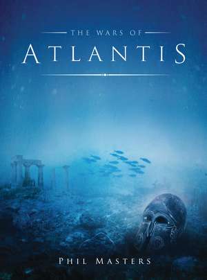 The Wars of Atlantis de Phil Masters